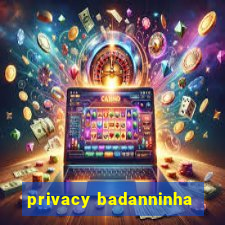 privacy badanninha